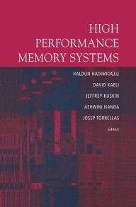 Title: High Performance Memory Systems / Edition 1, Author: Haldun Hadimioglu