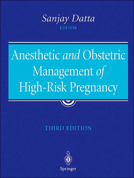 Anesthetic and Obstetric Management of High-Risk Pregnancy / Edition 3
