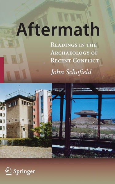 Aftermath: Readings in the Archaeology of Recent Conflict / Edition 1