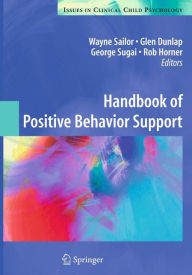 Title: Handbook of Positive Behavior Support / Edition 1, Author: Wayne Sailor