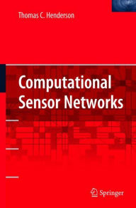 Title: Computational Sensor Networks / Edition 1, Author: Thomas Henderson