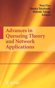 Title: Advances in Queueing Theory and Network Applications / Edition 1, Author: Wuyi Yue