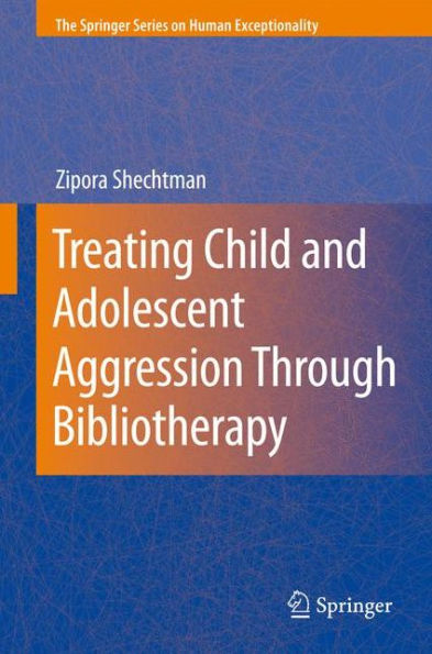 Treating Child and Adolescent Aggression Through Bibliotherapy / Edition 1
