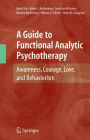 A Guide to Functional Analytic Psychotherapy: Awareness, Courage, Love, and Behaviorism