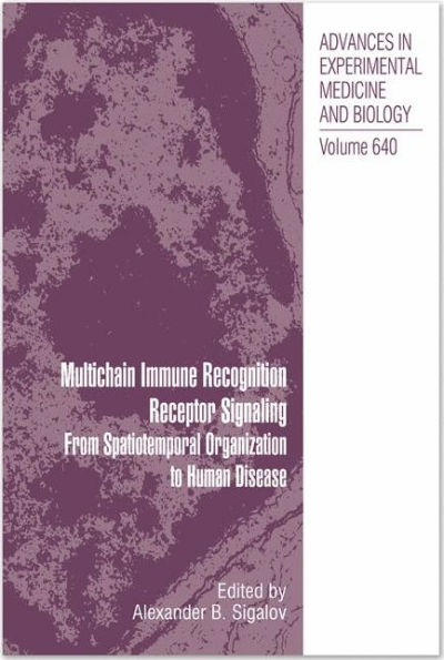 Multichain Immune Recognition Receptor Signaling: From Spatiotemporal Organization to Human Disease / Edition 1