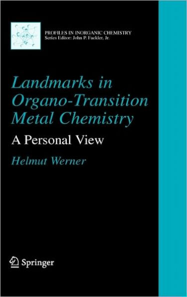 Landmarks in Organo-Transition Metal Chemistry: A Personal View / Edition 1