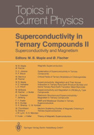 Title: Superconductivity in Ternary Compounds II: Superconductivity and Magnetism, Author: Merrill B. Maple