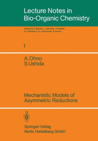 Title: Mechanistic Models of Asymmetric Reductions, Author: Atsuyoshi Ohno