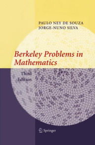 Title: Berkeley Problems in Mathematics / Edition 3, Author: Paulo Ney de Souza