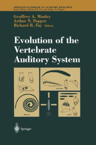 Title: Evolution of the Vertebrate Auditory System / Edition 1, Author: Geoffrey A. Manley