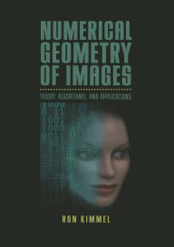 Title: Numerical Geometry of Images: Theory, Algorithms, and Applications, Author: Ron Kimmel
