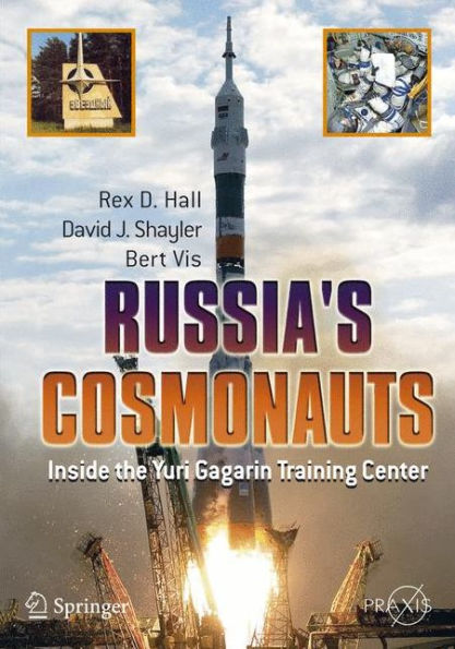 Russia's Cosmonauts: Inside the Yuri Gagarin Training Center / Edition 1