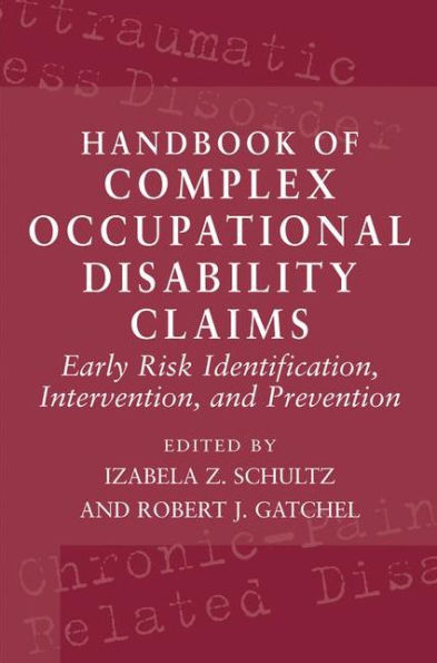 Handbook of Complex Occupational Disability Claims: Early Risk Identification, Intervention, and Prevention / Edition 1