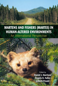 Title: Martens and Fishers (Martes) in Human-Altered Environments: An International Perspective / Edition 1, Author: Daniel J. Harrison