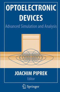 Title: Optoelectronic Devices: Advanced Simulation and Analysis / Edition 1, Author: Joachim Piprek