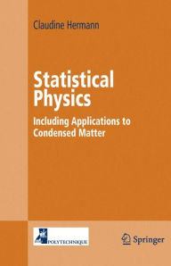 Title: Statistical Physics: Including Applications to Condensed Matter / Edition 1, Author: Claudine Hermann