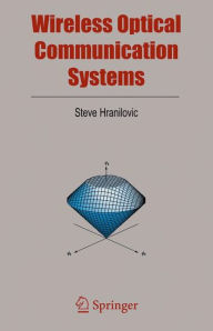 Title: Wireless Optical Communication Systems / Edition 1, Author: Steve Hranilovic