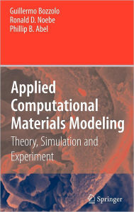 Title: Applied Computational Materials Modeling: Theory, Simulation and Experiment / Edition 1, Author: Guillermo Bozzolo