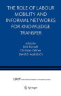 The Role of Labour Mobility and Informal Networks for Knowledge Transfer
