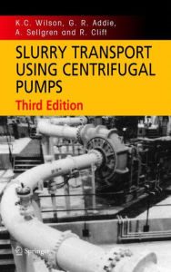 Title: Slurry Transport Using Centrifugal Pumps / Edition 3, Author: K. C. Wilson