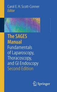 The SAGES Manual: Fundamentals of Laparoscopy, Thoracoscopy and GI Endoscopy / Edition 2