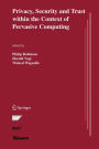 Privacy, Security and Trust within the Context of Pervasive Computing / Edition 1
