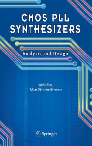 Title: CMOS PLL Synthesizers: Analysis and Design / Edition 1, Author: Keliu Shu