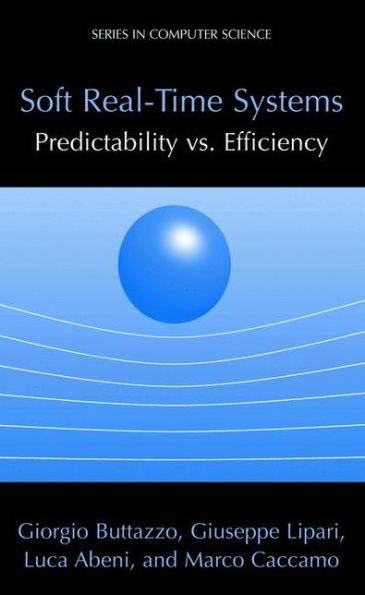 Soft Real-Time Systems: Predictability vs. Efficiency: Predictability vs. Efficiency
