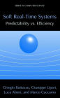 Soft Real-Time Systems: Predictability vs. Efficiency: Predictability vs. Efficiency