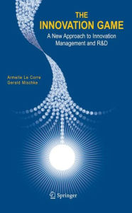 Title: The Innovation Game: A New Approach to Innovation Management and R&D / Edition 1, Author: Armelle Corre