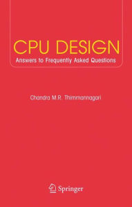 Title: CPU Design: Answers to Frequently Asked Questions / Edition 1, Author: Chandra Thimmannagari