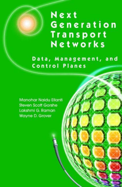 Next Generation Transport Networks: Data, Management, and Control Planes / Edition 1