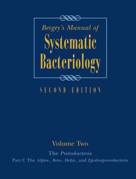Bergey's Manualï¿½ of Systematic Bacteriology: Volume Two: The Proteobacteria (Part C) / Edition 2