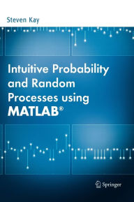 Intuitive Probability and Random Processes using MATLAB / Edition 1