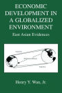 Economic Development in a Globalized Environment: East Asian Evidences / Edition 1