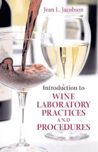 Title: Introduction to Wine Laboratory Practices and Procedures / Edition 1, Author: Jean L. Jacobson