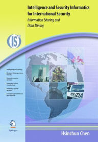 Title: Intelligence and Security Informatics for International Security: Information Sharing and Data Mining, Author: Hsinchun Chen