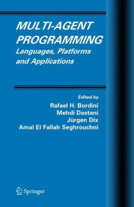 Title: Multi-Agent Programming: Languages, Platforms and Applications / Edition 1, Author: Rafael H. Bordini