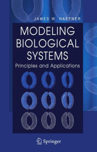 Title: Modeling Biological Systems / Edition 2, Author: James W. Haefner