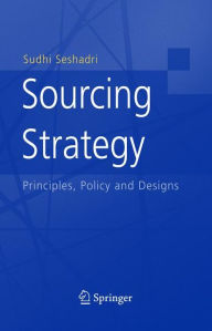 Title: Sourcing Strategy: Principles, Policy and Designs / Edition 1, Author: Sudhi Seshadri