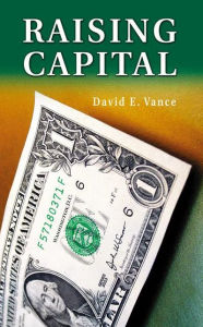 Title: Raising Capital / Edition 1, Author: David E. Vance