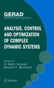 Title: Analysis, Control and Optimization of Complex Dynamic Systems, Author: El-Kébir Boukas