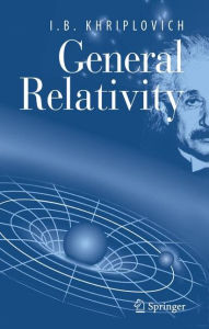 Title: General Relativity / Edition 1, Author: I.B. Khriplovich