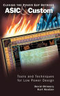 Closing the Power Gap between ASIC & Custom: Tools and Techniques for Low Power Design / Edition 1