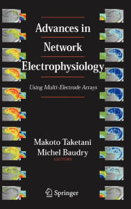 Title: Advances in Network Electrophysiology: Using Multi-Electrode Arrays / Edition 1, Author: Makoto Taketani