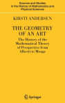 Alternative view 1 of The Geometry of an Art: The History of the Mathematical Theory of Perspective from Alberti to Monge