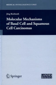 Title: Molecular Mechanisms of Basal Cell and Squamous Cell Carcinomas / Edition 1, Author: Jïrg Reichrath