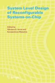 Title: System Level Design of Reconfigurable Systems-on-Chip, Author: Nikolaos Voros