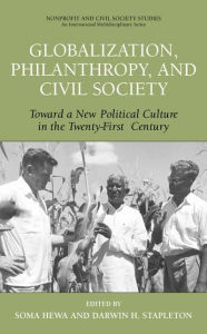 Title: Globalization, Philanthropy, and Civil Society: Toward a New Political Culture in the Twenty-First Century / Edition 1, Author: Soma Hewa