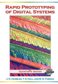 Title: Rapid Prototyping of Digital Systems: Quartus® II Edition / Edition 1, Author: James O. Hamblen